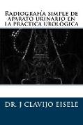 Radiografia simple de aparato urinario en la practica urologica