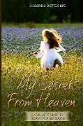 My Secrets from Heaven: A Child's Trip To Heaven and Back