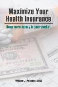 Maximize Your Health Insurance: Strategies to Keep More Money in your Pocket