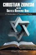 Christian Zionism and the Scofield Reference Bible: A Critical Evaluation of Dispensational Theology