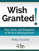 Wish Granted! Tips, Tools, and Templates to Write a Winning Grant