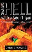 Charging Hell with a Squirt-gun: An Inspirational Instruction for Soul-winners