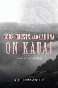 Gods, Ghosts, and Kahuna on Kauai: Book Two of the John Tana Trilogy