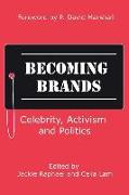 Becoming Brands: Celebrity, Activism and Politics