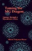 Taming the MG Dragon: Journey through a myasthenic crisis.: One woman's story of her life threatening experience and recovery from Myastheni