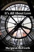 It's All About Love: A Life Explored