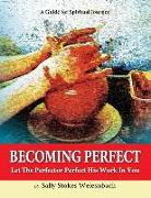 Becoming Perfect: Let The Perfector Perfect His Work In You