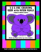 1-2-3 ABC Coloring Book with Kevin Koala: Adventures with Kevin Koala in Australia