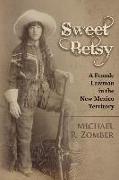 Sweet Betsy: A Female Lawman in the New Mexico Territory