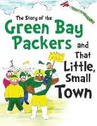 The Story of the Green Bay Packers And That Little, Small Town