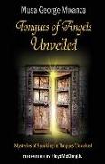 Tongues of Angels Unveiled: mysteries of speaking in tongues unlocked