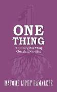 One Thing: Discovering One Thing. Changing Everything