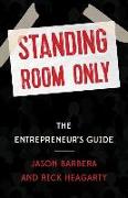 Standing Room Only: The Entrepreneur's Guide