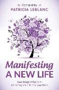 Manifesting a New Life: Your Magical Guide to Attracting the LIfe that you want