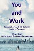 You and Work: In search of work life balance in the 21st century