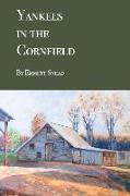 Yankees in the Cornfield: Historical fiction for ages 36-106. 35 and under may need an interpreter