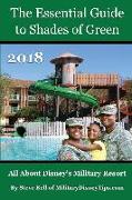 The Essential Guide to Shades of Green 2018: Your Guide to Walt Disney World's Military Resort