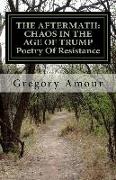 The Aftermath: CHAOS IN THE AGE OF TRUMP Poetry Of Resistance: Barbarians At The Gates