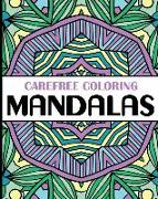 Carefree Coloring Mandalas: Color Your Cares Away!