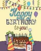 Happy Birthday to You!: Enjoy Relaxation with a Coloring Book in Celebration of Your Special Day
