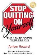 Stop Quitting on Yourself: The 5 Rs to Living Your Dreams