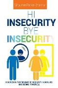 Hi Insecurity. Bye Insecurity