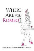 Where Are You Romeo?: A Comical Read to Offset the Grim Realities of Modern-Day Dating