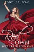 The Red Gown: Love, A Dress Rehearsal?