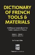 Dictionary of French Tools & Materials: English-French/French-English: A bilingual sourcebook for home-owners in France