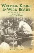 Weeping Kings & Wild Boars: Moments of Magic and Sorrow in Forty Years Trying to Save the World