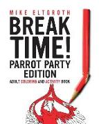 Break Time! Parrot Party Edition: Adult Coloring And Activity Book