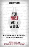 You Must Write a Book: Boost Your Brand, Get More Business, and Become the Go-To Expert