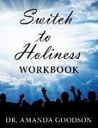 Switch to Holiness Workbook: 12 Actions to be Your Best