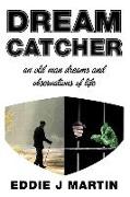 Dream catcher: An old man dreams and observations of life