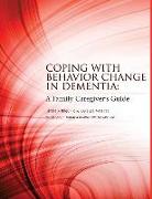 Coping with Behavior Change in Dementia: A Family Caregiver's Guide