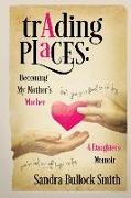 Trading Places: Becoming My Mother's Mother