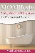 Momifesto: A Manifesto of 9 Practices for Phenomenal Moms