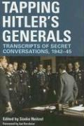 Tapping Hitler's Generals: Transcripts of Secret Conversations, 1942-1945