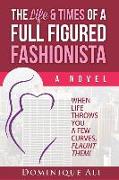 The Life & Times Of A Full Figured Fashionista: When Life Throws You Curves, Flaunt Them!