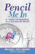 Pencil Me In: A Trans Perspective in a Gendered World