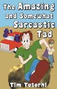 The Amazing and Somewhat Sarcastic Tad