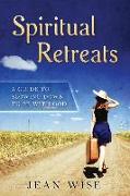 Spiritual Retreats: A Guide to Slowing Down to be with God