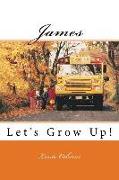 James: Let's Grow Up!