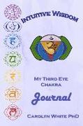 Intuitive Wisdom: My Third Eye Chakra Journal