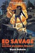 Ed Savage And The Savage Murders Trilogy: The Savage Saga Volume 1