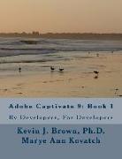 Adobe Captivate 9: Book 1: By Developers, For Developers