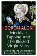 Meridian Tapping And The Blessed Virgin Mary: Meridian Tapping And The Blessed Virgin Mary