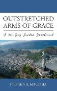 Outstretched Arms of Grace: A 40-Day Lenten Devotional