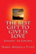 The Best Gift to Give is Love: Edicion en Espanol