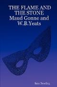The Flame and the Stone Maud Gonne and W.B.Yeats
